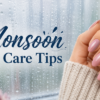 monsoon nail care tips